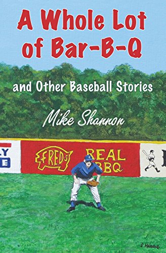 Stock image for A Whole Lot of Bar-b-q: And Other Baseball Stories for sale by Revaluation Books