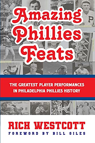 Stock image for Amazing Phillies Feats: The Greatest Player Performances in Philadelphia Phillies History for sale by Books From California
