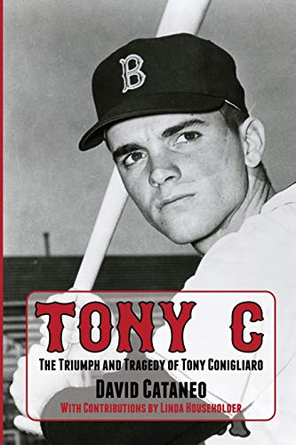 Stock image for Tony C: The Triumph and Tragedy of Tony Conigliaro for sale by ThriftBooks-Atlanta