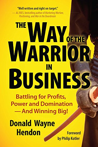 Stock image for The Way of the Warrior in Business : Battling for Profits, Power, and Domination - And Winning Big! for sale by Better World Books