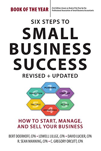 Stock image for Six Steps to Small Business Success: How to Start, Manage, and Sell Your Business for sale by HPB Inc.
