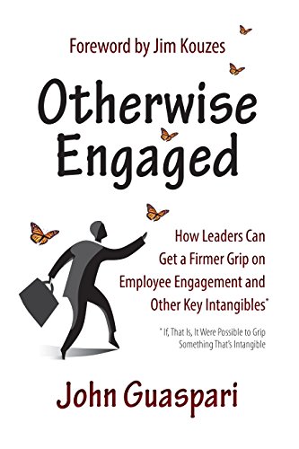 Stock image for Otherwise Engaged: How Leaders Can Get a Firmer Grip on Employee Engagement and Other Key Intangibles for sale by ThriftBooks-Atlanta