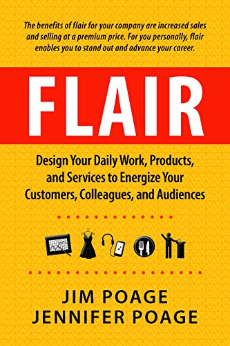 Beispielbild fr Flair : Design Your Daily Work, Products, and Services to Energize Your Customers, Colleagues, and Audiences zum Verkauf von Better World Books: West