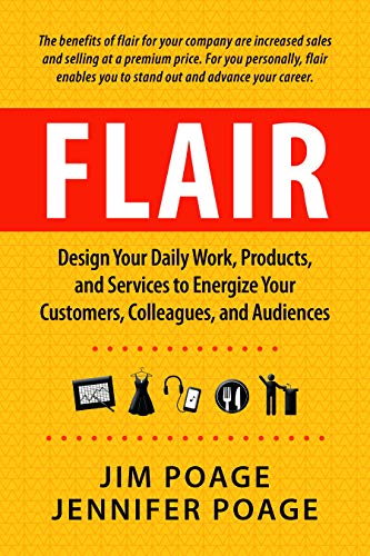 Imagen de archivo de Flair : Design Your Daily Work, Products, and Services to Energize Your Customers, Colleagues, and Audiences a la venta por Better World Books: West