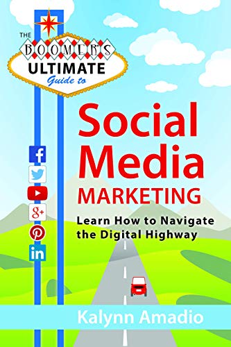 9781938548482: The Boomer's Ultimate Guide to Social Media Marketing: Learn How to Navigate the Digital Highway