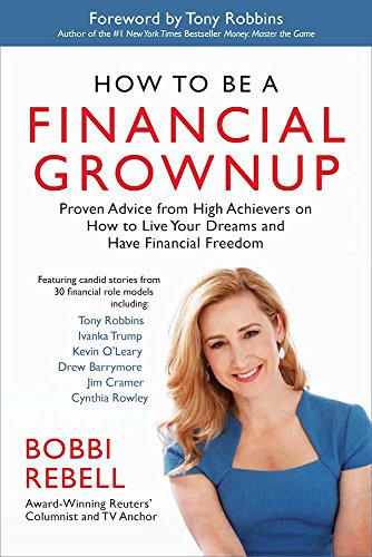 Beispielbild fr How to Be a Financial Grownup: Proven Advice from High Achievers on How to Live Your Dreams and Have Financial Freedom zum Verkauf von BooksRun