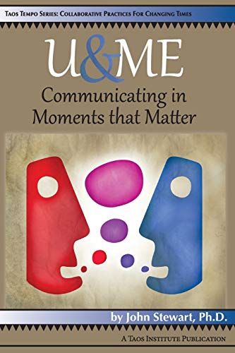 Imagen de archivo de U & Me: Communicating in Moments That Matter (Taos Tempo Series: Collaborative Practices for Changing Time) a la venta por SecondSale