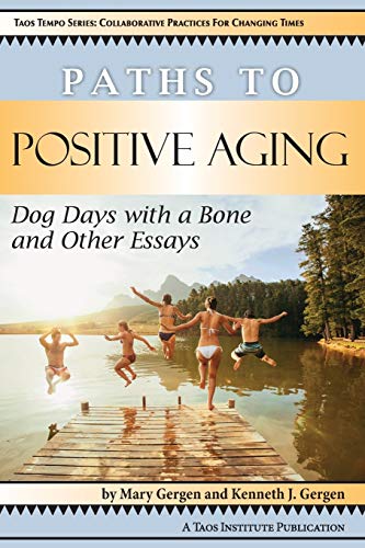 Imagen de archivo de Paths to Positive Aging: Dog Days with a Bone and Other Essays a la venta por ThriftBooks-Atlanta