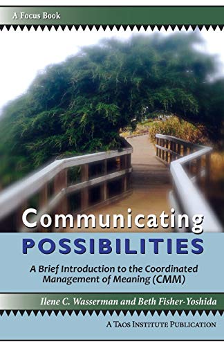 Stock image for Communicating Possibilities : A Brief Introduction to the Coordinated Management of Meaning (CMM) for sale by Better World Books