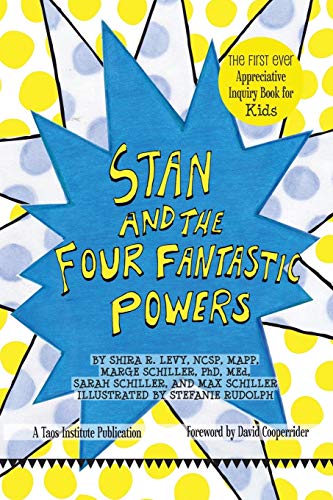 Stock image for Stan and The Four Fantastic Powers: The First Ever Appreciative Inquiry Book for Kids for sale by Blue Vase Books