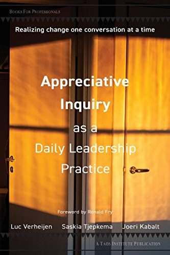 Imagen de archivo de Appreciative Inquiry as a Daily Leadership Practice: Realizing Change One Conversation at a Time a la venta por California Books