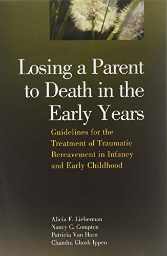 Imagen de archivo de Losing a Parent to Death in the Early Years: Guidelines for the Treatment of Traumatic Bereavement in Infancy and Early Childhood a la venta por Books Unplugged