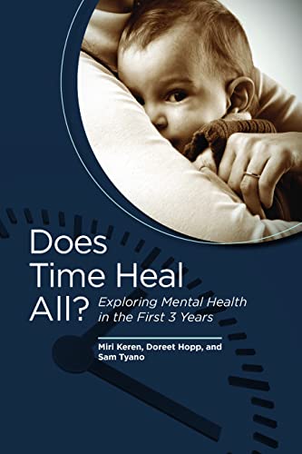 Imagen de archivo de Does Time Heal All? Exploring Mental Health in the First Three Years a la venta por THE SAINT BOOKSTORE