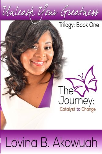 9781938563072: Unleash Your Greatness: The Journey: Catalyst to Change: Volume 1