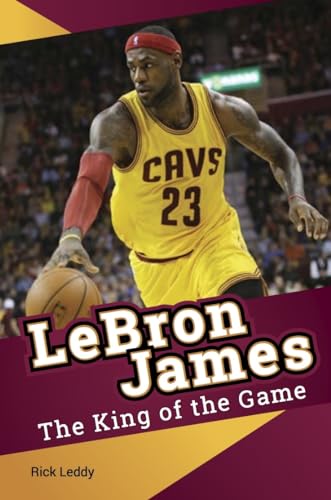 Imagen de archivo de LeBron James - the King of the Game a la venta por Better World Books