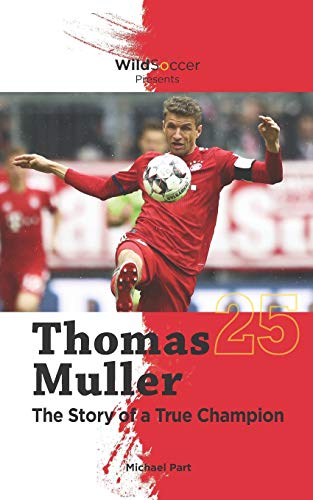 Imagen de archivo de Thomas Muller The Story of a True Champion (Soccer Stars Series) a la venta por HPB-Emerald