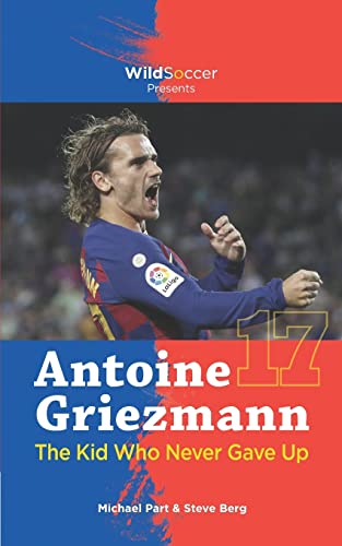 Beispielbild fr Antoine Griezmann the Kid Who Never Gave Up (Soccer Stars Series) zum Verkauf von ZBK Books