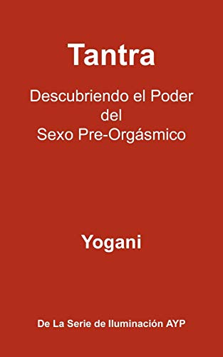 9781938594021: Tantra - Descubriendo El Poder del Sexo Pre-Orgasmico
