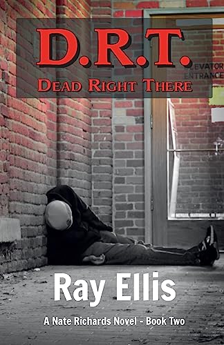 D.R.T. (Dead Right There) - 2nd Edition: A Nate Richards Novel - Book Two (9781938596025) by Ellis, Ray