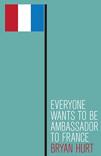 Stock image for Everyone Wants to Be Ambassador to France for sale by More Than Words