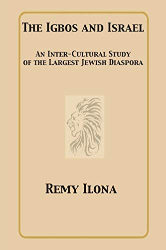 9781938609008: The Igbos and Israel: An Inter-Cultural Study of the Largest Jewish Diaspora