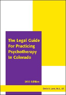 Stock image for The Legal Guide for Practicing Psychotherapy in Colorado 2015 for sale by Goodwill of Colorado