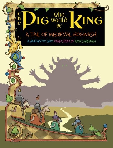 Stock image for The Pig Who Would Be King: A Tail of Medieval Hogwash: Volume 3 for sale by Revaluation Books