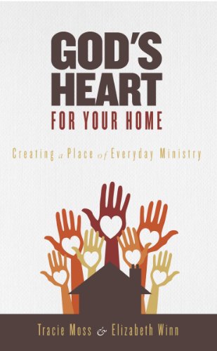 Beispielbild fr God's Heart for Your Home: Creating a Place of Everyday Ministry zum Verkauf von Once Upon A Time Books