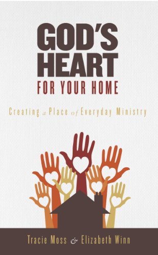 Stock image for God's Heart for Your Home: Creating a Place of Everyday Ministry for sale by Once Upon A Time Books