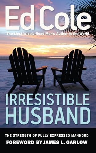 Irresistible Husband: The Strength of Fully Expressed Manhood [Book]