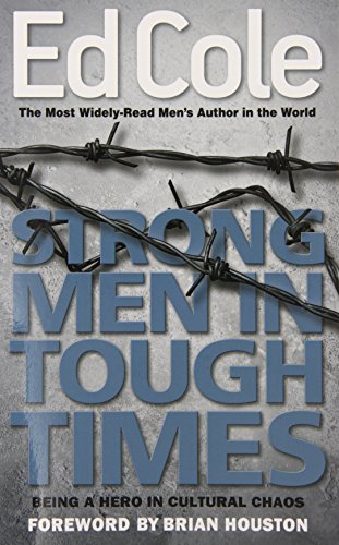 Imagen de archivo de Strong Men In Tough Times: Being a Hero in Cultural Chaos a la venta por Goodwill of Colorado