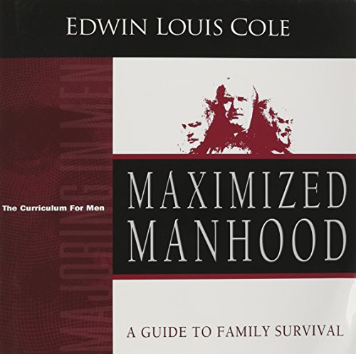 Maximized Manhood Workbook: A Guide to Family Survival - Edwin Cole:  9781938629358 - AbeBooks