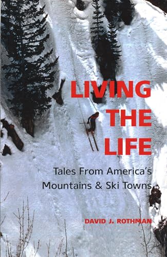 Imagen de archivo de Living the Life: Tales from America's Mountains & Ski Towns a la venta por Wonder Book