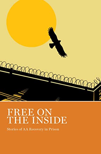 Beispielbild fr Free on the Inside: Stories of AA Members Inside and Outside Prison Walls zum Verkauf von ThriftBooks-Atlanta