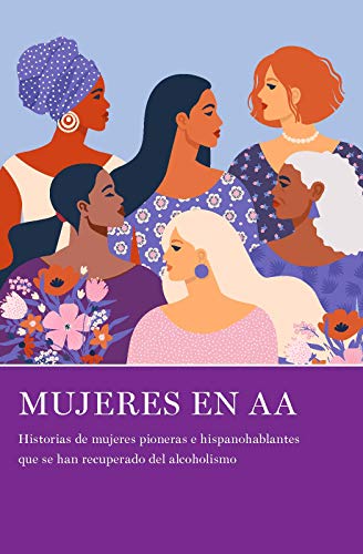 Beispielbild fr Mujeres en AA : Historias de Mujeres Pioneras e Hispanohablantes Que Se Han Recuperado Del Alcoholismo zum Verkauf von Better World Books: West