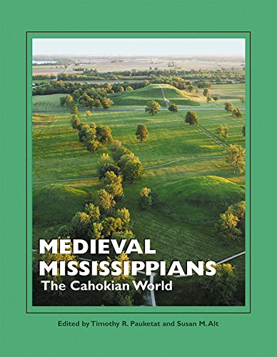 Stock image for Medieval Mississippians: The Cahokian World (A School for Advanced Research Popular Archaeology Book) for sale by Lakeside Books