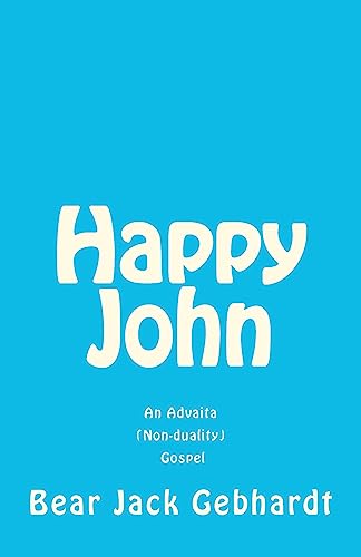 Stock image for Happy John: An Advaita (Non-duality) Gospel for sale by ThriftBooks-Atlanta