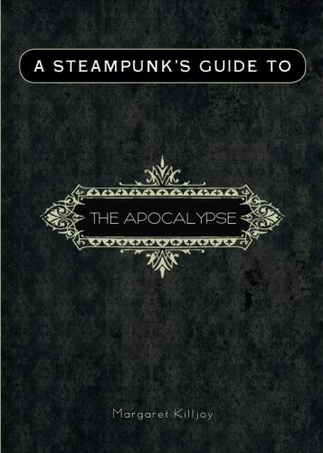 Stock image for A Steampunk's Guide to the Apocalypse for sale by Revaluation Books
