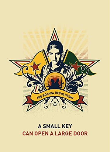 Beispielbild fr A Small Key Can Open A Large Door: The Rojava Revolution zum Verkauf von WorldofBooks