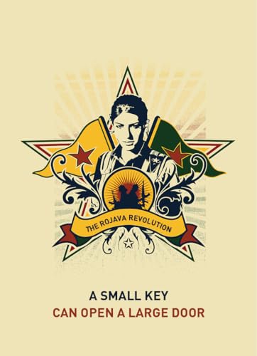 Stock image for A Small Key Can Open A Large Door: The Rojava Revolution for sale by Ergodebooks