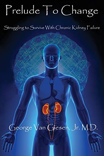 Stock image for Prelude to Change: Struggling to Survive With Chronic Kidney Failure for sale by SecondSale