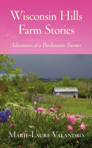 Beispielbild fr Wisconsin Hills Farm Stories: Adventures of a Biodynamic Farmer zum Verkauf von Books From California