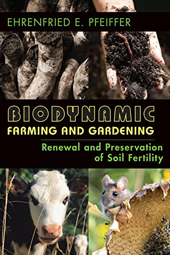 Imagen de archivo de Biodynamic Farming and Gardening : Renewal and Preservation of Soil Fertility a la venta por GreatBookPrices