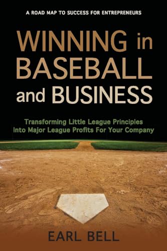 Imagen de archivo de Winning in Baseball and Business : Transforming Little League Principles into Major League Profits for Your Company a la venta por Better World Books