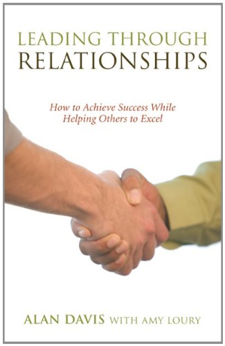 9781938686306: Leading Through Relationships : How to Achieve Suc