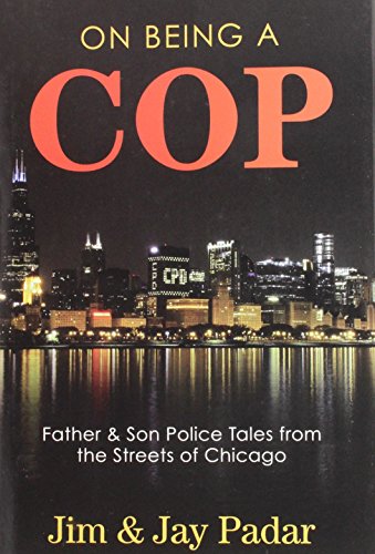 Stock image for On Being a Cop : Father and Son Police Tales from the Streets of Chicago for sale by Better World Books