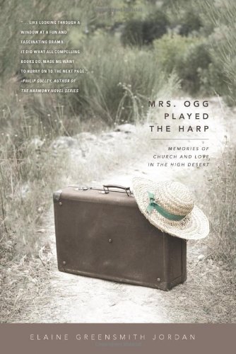Beispielbild fr Mrs. Ogg Played the Harp: Memories of Church and Love in the High Desert zum Verkauf von ThriftBooks-Dallas