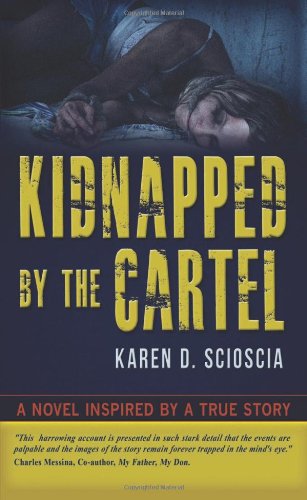 Beispielbild fr Kidnapped By the Cartel: A Novel Inspired By a True Story zum Verkauf von Persephone's Books