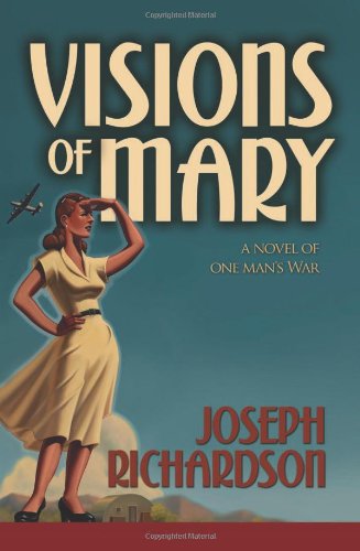 Imagen de archivo de Visions of Mary: A Novel of One Man's War a la venta por HPB-Ruby