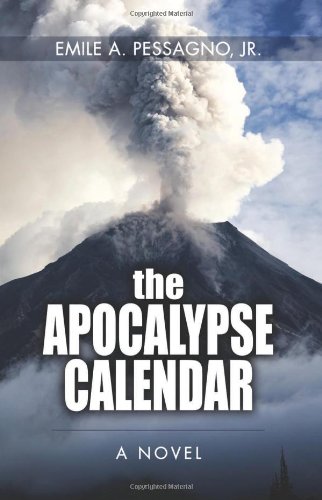 The Apocalypse Calendar: A Novel (9781938690853) by Emile A. Pessagno; Jr.